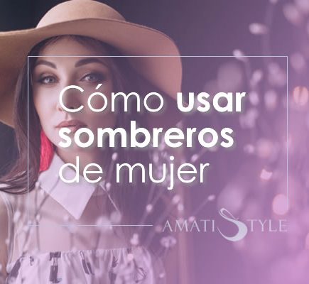 Cómo Usar Sombreros de Mujer