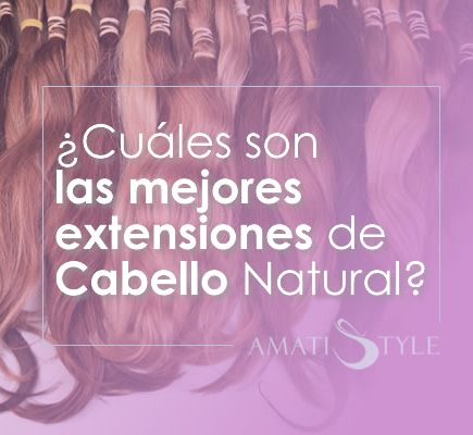 Cuáles son las mejores extensiones de cabello natural Cali