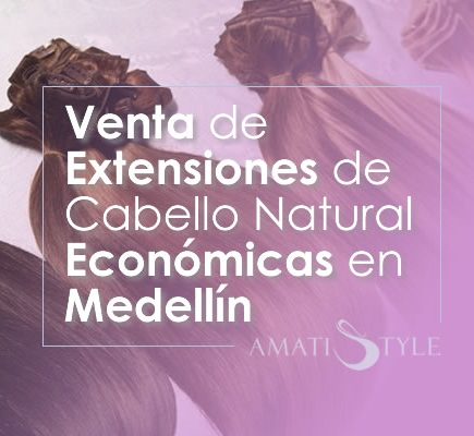 Venta de extensiones de cabello natural económicas en Medellín