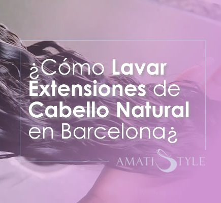 Cómo lavar extensiones de cabello natural en Barcelona