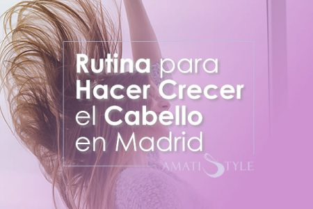 Rutina para hacer crecer el cabello en Madrid (1)